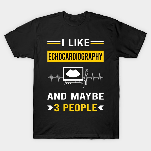 3 People Echocardiography Echocardiographer Echocardiogram Ultrasound T-Shirt by Good Day